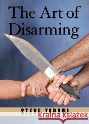 The Art of Disarming Steve Tarani 9781933901411 Empire Books