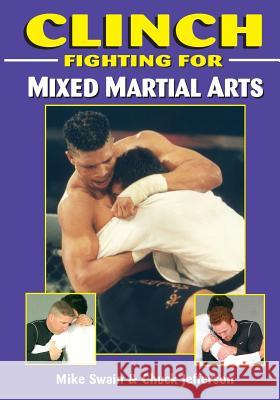 Clinch Fighting for MMA Swain, Mike 9781933901640 Empire Books