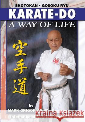 Karate-do: A Way of Life: A Basic Manual of Karate Grigorian, Mark 9781933901688