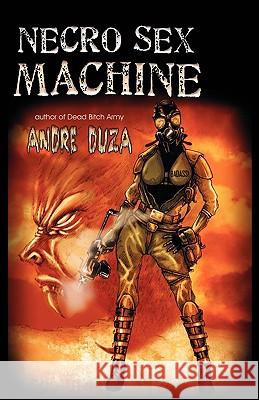 Necro Sex Machine Andre Duza 9781933929644 Eraserhead Press