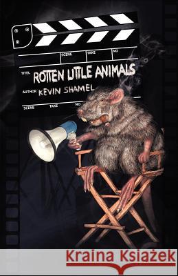 Rotten Little Animals Kevin Shamel 9781933929910 Eraserhead Press