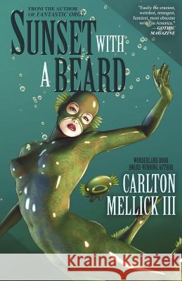 Sunset with a Beard Carlton Mellic 9781933929989 Eraserhead Press