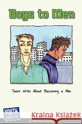 Boys to Men: Teens Write about Becoming a Man Al Desetta Keith Hefner Laura Longhine 9781933939735 Youth Communication, New York Center