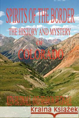 Spirits of the Border: The History and Mystery of Colorado Ken Hudnall Sharon Hudnall 9781933951119 Omega Press