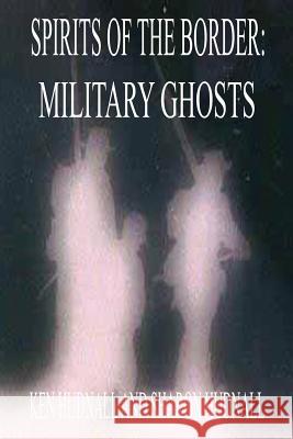 Spirits of the Border: Military Ghosts Ken Hudnall Sharon Hudnall 9781933951195 Omega Press
