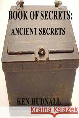 Book of Secrets: Ancient Secrets Ken Hudnall 9781933951300