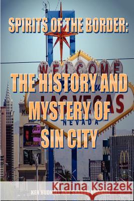 Spirits of the Border: The History and Mystery of Sin City Ken Hudnall Sharon Hudnall 9781933951546