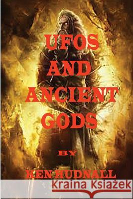 U.F.O.S and Ancient Gods Ken Hudnall 9781933951614 Omega Press