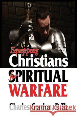 Equipping Christians for Spiritual Warfare Charles Gordon Christina Dixon 9781933972503