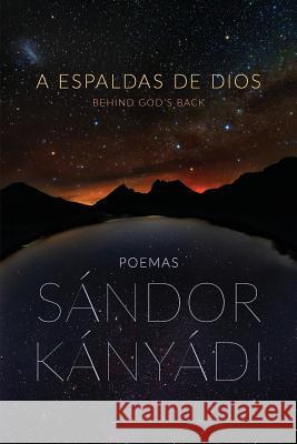 A espaldas de dios Sandor Kanyadi, Paul Sohar, Carlos Hernandez Pena 9781933974194 Ragged Sky Press