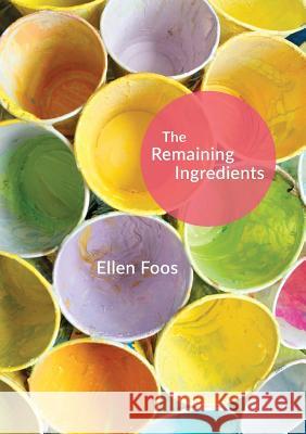 The Remaining Ingredients Ellen M Foos   9781933974200