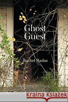 Ghost Guest: Poems Rachel Hadas   9781933974521