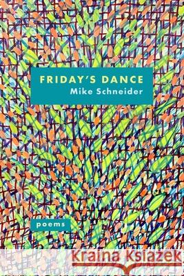 Friday's Dance: Poems Mike Schneider 9781933974620 Ragged Sky Press