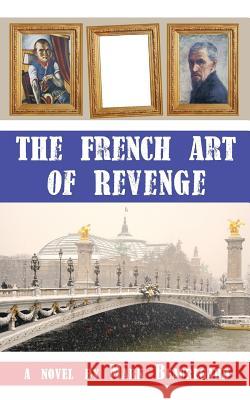 The French Art of Revenge Mark Beauregard 9781933975122 Giant Publishing