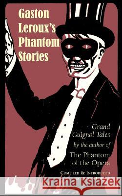 Gaston Leroux's Phantom Stories Peter Haining 9781933993058