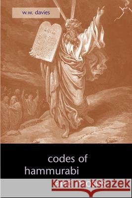 The Codes of Hammurabi and Moses W. W. Davies 9781933993133 Apocryphile Press