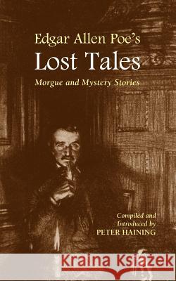 Edgar Allan Poe's Lost Tales Peter Haining 9781933993157