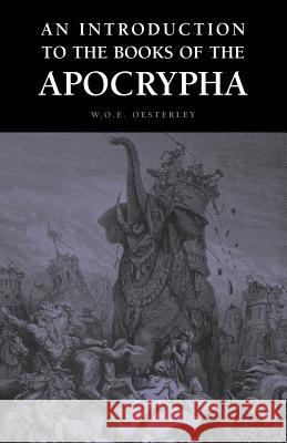 An Introduction to the Books of the Apocrypha W. O. E. Oesterley 9781933993225 Apocryphile Press