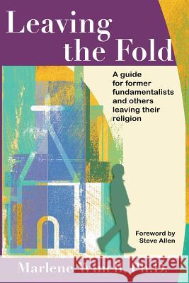 Leaving the Fold: A Guide for Former Fundamentalists and Others Leaving Their Religion Marlene Winell 9781933993232 Apocryphile Press