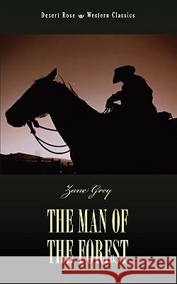 The Man of the Forest Zane Grey 9781933993867 Apocryphile Press