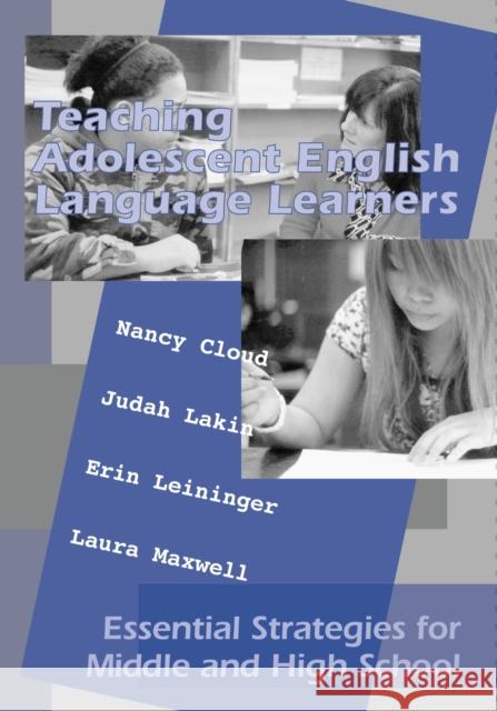 Teaching Adolescent English Language Learners: Essential Strategies for Middle and High School Cloud, Nancy 9781934000007 Caslon Publishing