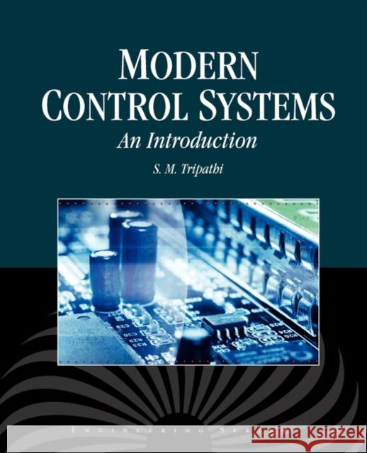 Modern Control Systems: An Introduction: An Introduction Tripathi, S. M. 9781934015216 Infinity Science Press