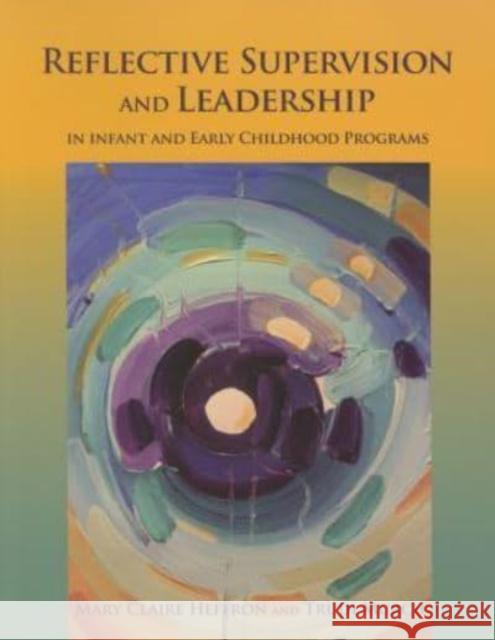 Reflective Supervision and Leadership for Infant and Early Childhood Mary Claire Heffron 9781934019900