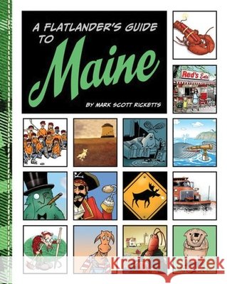 Flatlander's Guide to Maine Ricketts, Mark 9781934031490 Islandport Press