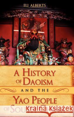 A History of Daoism and the Yao People of South China Eli Alberts 9781934043141 Cambria Press