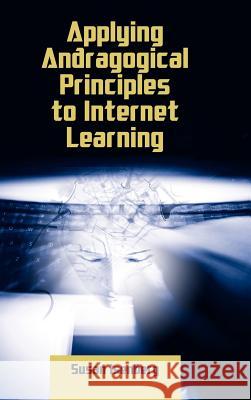 Applying Andragogical Principles to Internet Learning Susan Isenberg 9781934043196 Cambria Press