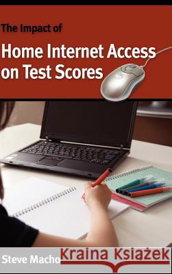 The Impact of Home Internet Access on Test Scores Steve Macho 9781934043288 Cambria Press