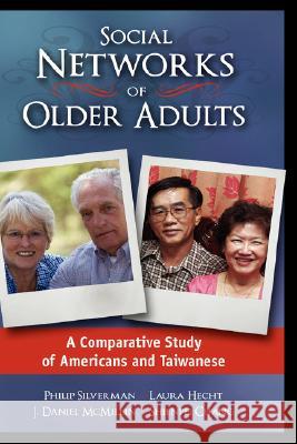 Social Networks of Older Adults: A Comparative Study of Americans and Taiwanese Silverman, Philip 9781934043905 Cambria Press