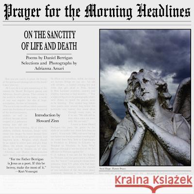 Prayer for the Morning Headlines: On the Sanctity of Life and Death Daniel Berrigan Adrianna Amari Howard Zinn 9781934074169 Apprentice House