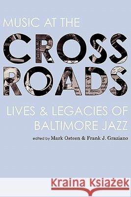 Music at the Crossroads: Lives & Legacies of Baltimore Jazz Osteen, Mark 9781934074510 Apprentice House