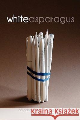 White Asparagus D R (David Richard) Belz 9781934074534 Apprentice House