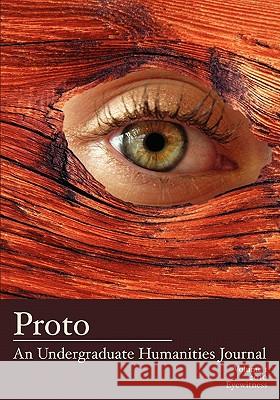 Proto: An Undergraduate Humanities Journal, Vol. 1 2010 Eyewitness Jean Cole Alex Hook 9781934074664