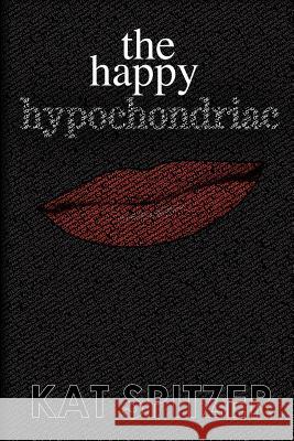 The Happy Hypochondriac  9781934074725 Apprentice House