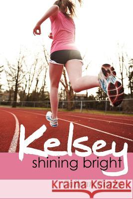 Kelsey Shining Bright Cailean McCarrick Geary 9781934074763 Apprentice House