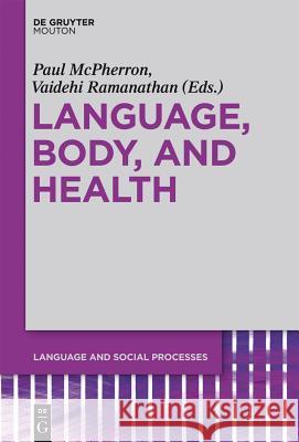 Language, Body, and Health Paul McPherron, Vaidehi Ramanathan 9781934078198