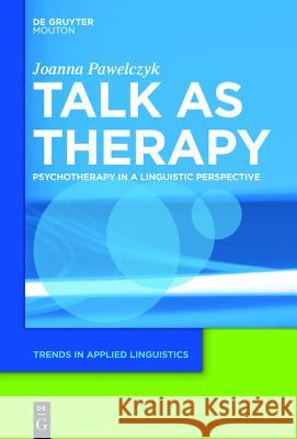 Talk as Therapy Pawelczyk, Joanna 9781934078662 Gruyter