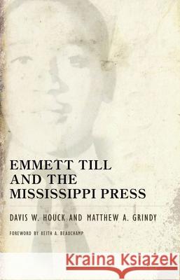 Emmett Till and the Mississippi Press Davis W. Houck 9781934110157 University Press of Mississippi