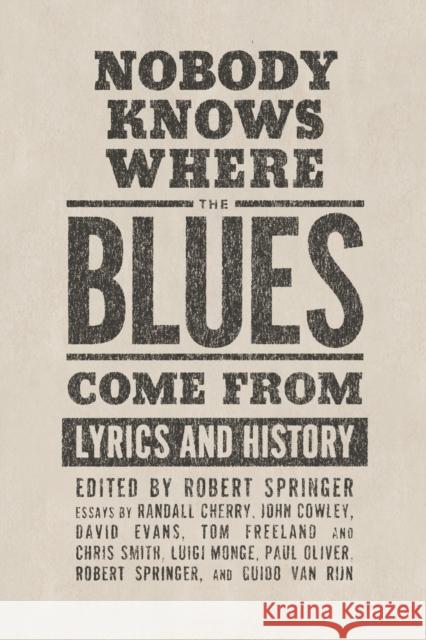 Nobody Knows Where the Blues Come from: Lyrics and History Springer, Robert 9781934110294 University Press of Mississippi