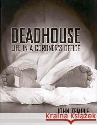Deadhouse: Life in a Coroner's Office John Temple 9781934110300