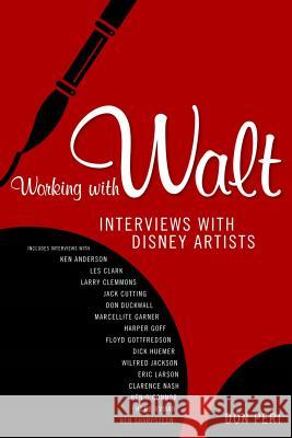 Working with Walt: Interviews with Disney Artists Don Peri 9781934110676 University Press of Mississippi