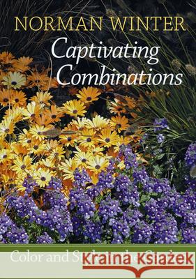 Captivating Combinations: Color and Style in the Garden Norman Winter 9781934110935 University Press of Mississippi