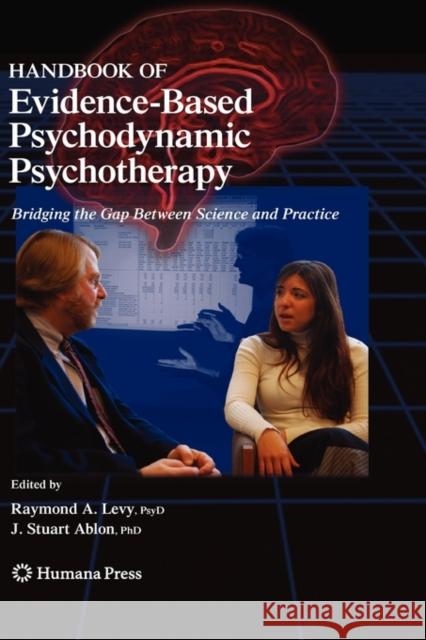 Handbook of Evidence-Based Psychodynamic Psychotherapy: Bridging the Gap Between Science and Practice Levy, Raymond A. 9781934115114