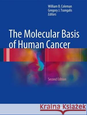 The Molecular Basis of Human Cancer William B. Coleman 9781934115183 Humana Press