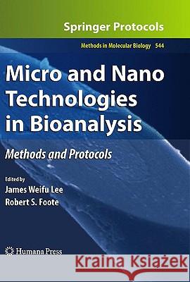 Micro and Nano Technologies in Bioanalysis: Methods and Protocols Lee, James W. 9781934115404 Humana Press