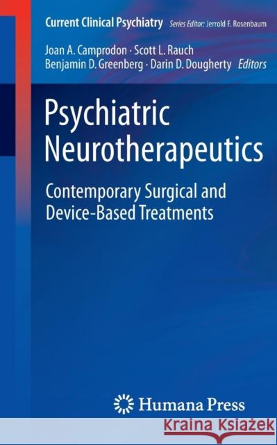 Psychiatric Neurotherapeutics: Contemporary Surgical and Device-Based Treatments Camprodon, Joan a. 9781934115503