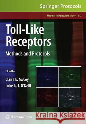 Toll-Like Receptors: Methods and Protocols McCoy, Claire E. 9781934115725 0